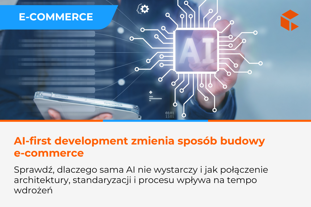 AI-first development w e-commerce – dlaczego nie wystarczy po prostu „dodać AI”