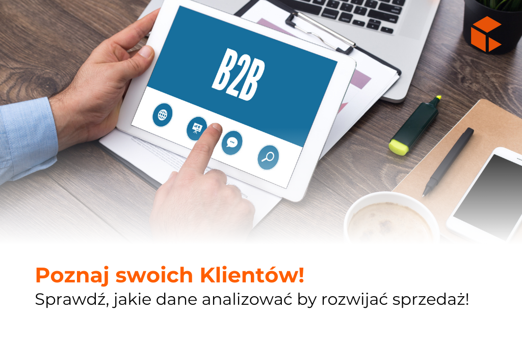 Jak lepiej rozumieć potrzeby klientów B2B dzięki danym z platformy?
