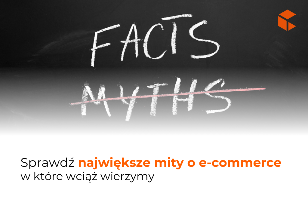Największe mity o e-commerce, w które wciąż wierzymy