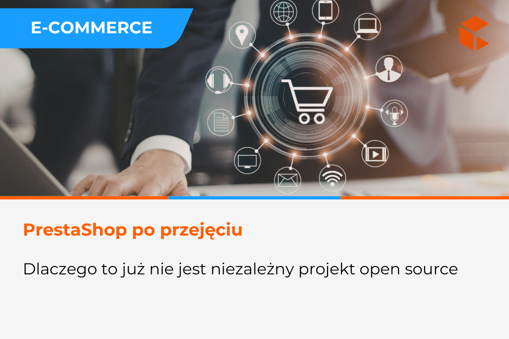 PrestaShop w grupie technologicznej – dlaczego to już nie jest niezależny projekt open source