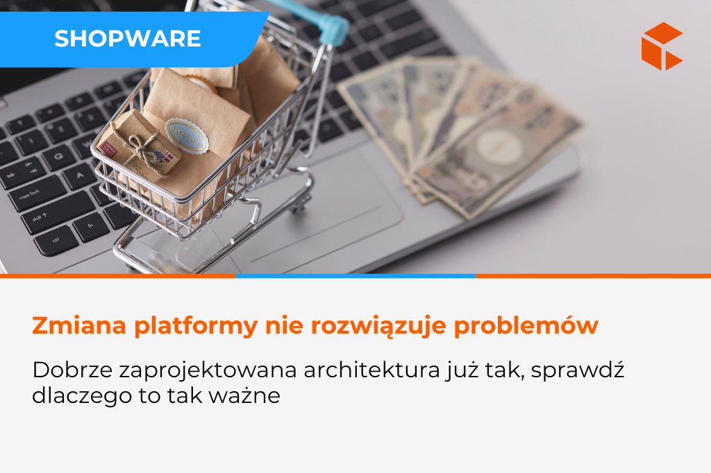 Migracja do Shopware – sprawedź, czy to dobre rozwiązanie dla Twojego biznesu