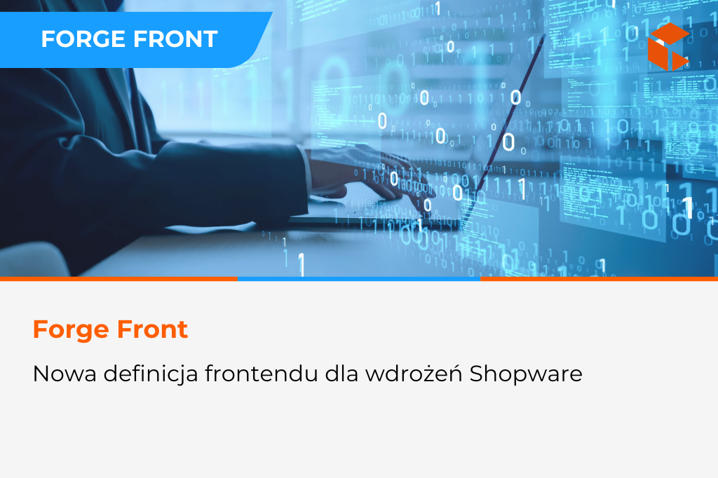 Forge Front – nowa definicja frontendu dla wdrożeń Shopware