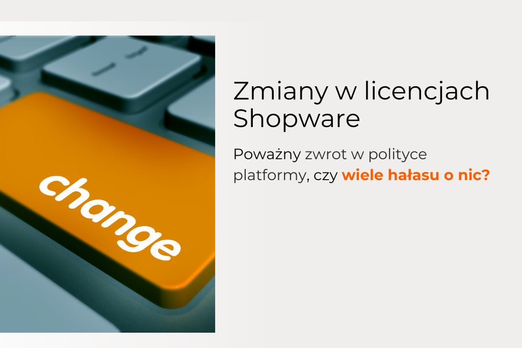 Zmiany w licencjach Shopware – czy wpłyną na Twój biznes?