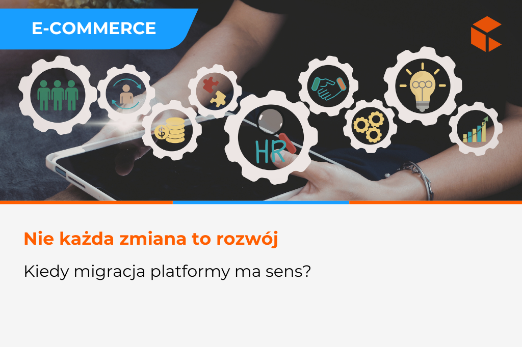 Kiedy nie wdrażać nowej platformy e-commerce