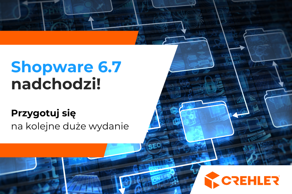 Wprowadzenie Shopware 6.7: Przygotuj się na kolejne duże wydanie