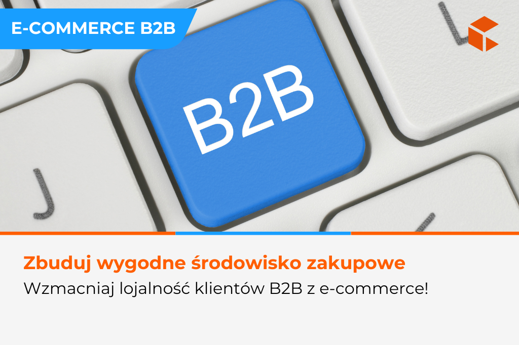 Wdrożenie e-commerce B2B a lojalność klientów