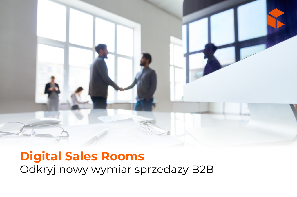 Cyfrowa sala sprzedaży – nowy wymiar relacji B2B z klientem