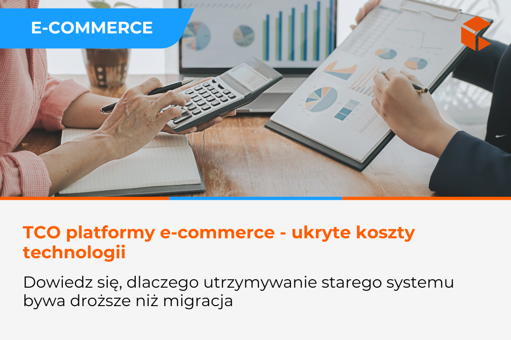 TCO platformy e-commerce – ile naprawdę kosztuje utrzymywanie przestarzałej technologii
