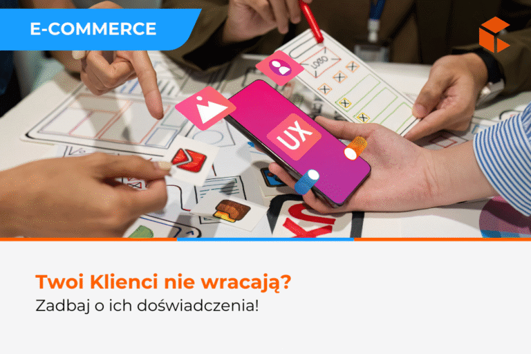 Klienci nie wracają? Zadbaj o UX!